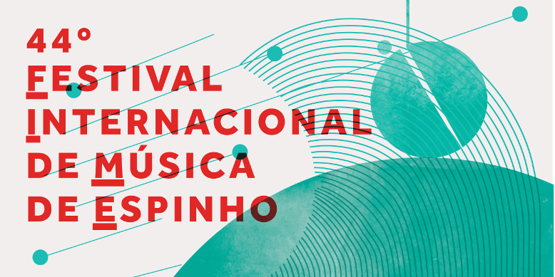 44º Edição do Festival Internacional de Música de Espinho arranca este mês