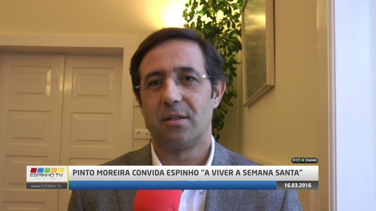 Pinto Moreira convida Espinho “a viver a Semana Santa”