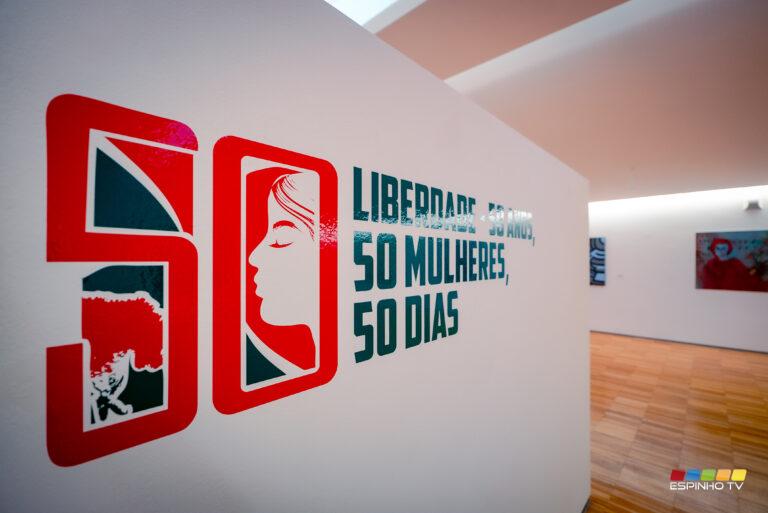 Inauguração da exposição “Liberdade – 50 Anos, 50 Mulheres, 50 Dias”